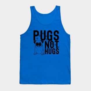 Pugs not hugs| pugs; pug; pug dog; pug lover; hugs; funny; sarcastic; pug owner Tank Top